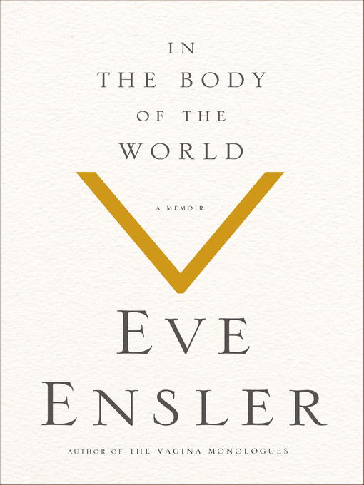 Title details for In the Body of the World by Eve Ensler - Available